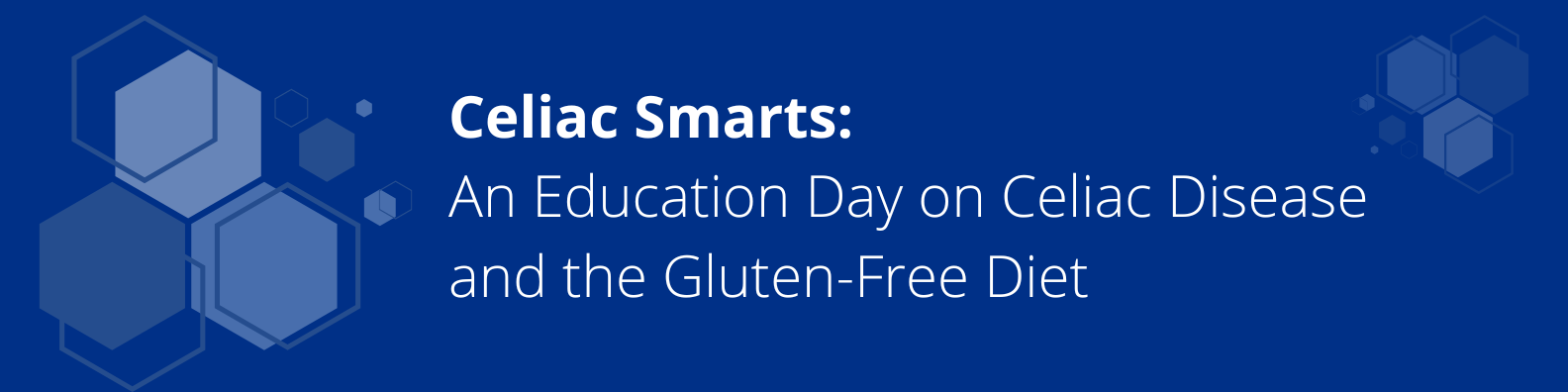 Celiac Smarts: An Education Day on Celiac Disease and the Gluten-Free Diet Banner